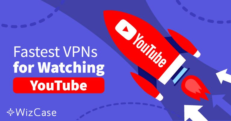 2026年解锁YouTube视频专用4大快速VPN