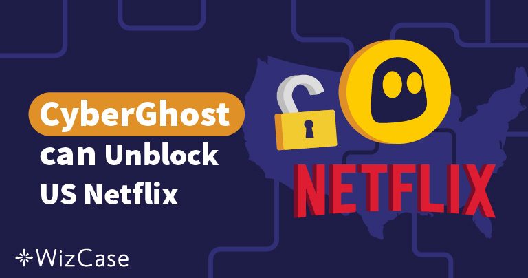 CyberGhost不能用于Netflix（美国）？2025解决办法在此